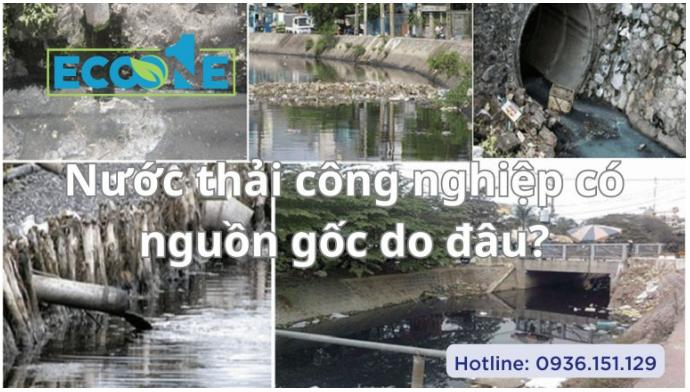 Nước thải công nghiệp có nguồn gốc do đâu